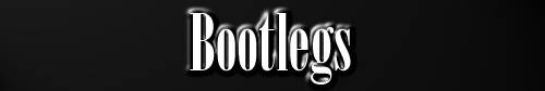 [Bootlegs]
